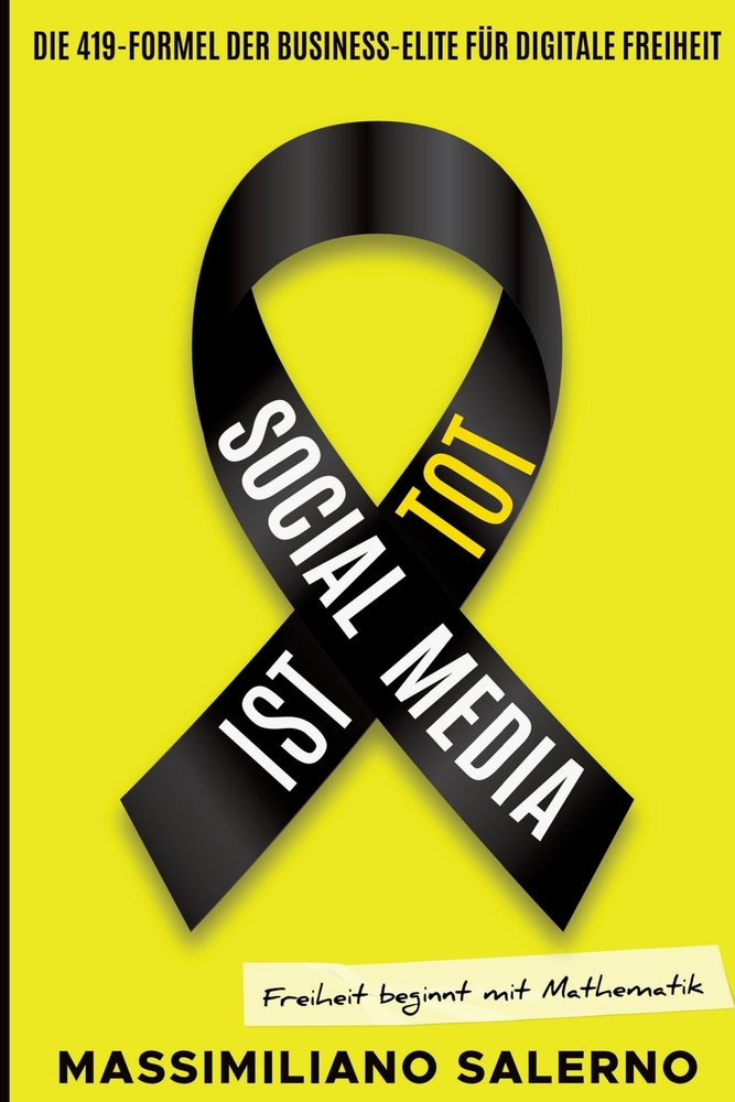 Social Media Ist Tot: Die 419-Formel der Business-Elite für digitale Freiheit cover