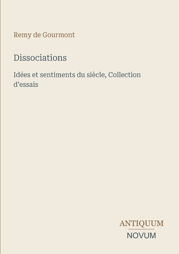 Dissociations: Idées et sentiments du siècle, Collection d'essais cover