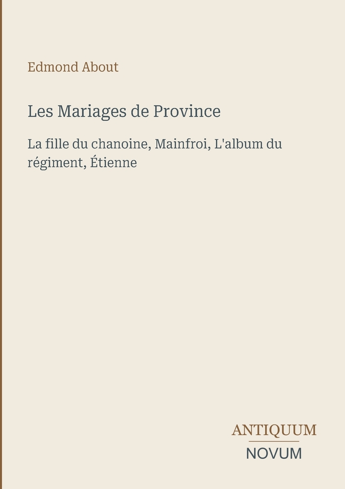 Les Mariages de Province: La fille du chanoine, Mainfroi, L'album du régiment, Étienne cover