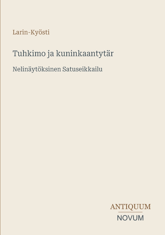 Tuhkimo ja kuninkaantytär: Nelinäytöksinen Satuseikkailu cover