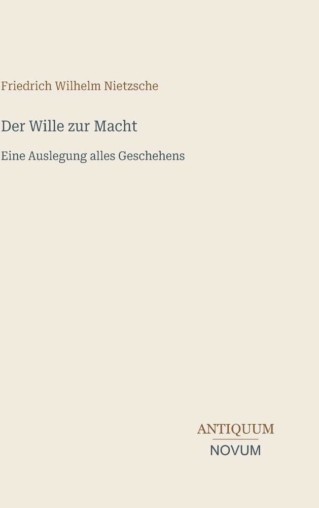 Der Wille zur Macht: Eine Auslegung alles Geschehens cover
