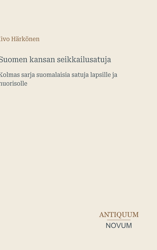 Suomen kansan seikkailusatuja: Kolmas sarja suomalaisia satuja lapsille ja nuorisolle cover