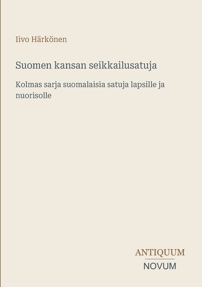 Suomen kansan seikkailusatuja: Kolmas sarja suomalaisia satuja lapsille ja nuorisolle cover