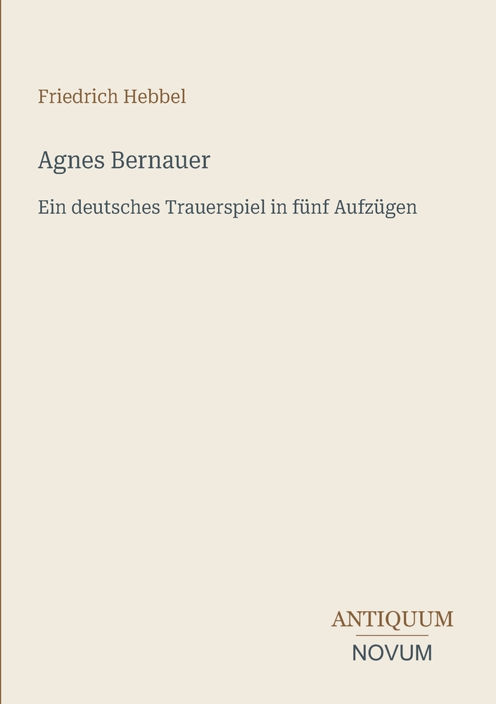 Agnes Bernauer: Ein deutsches Trauerspiel in fünf Aufzügen cover
