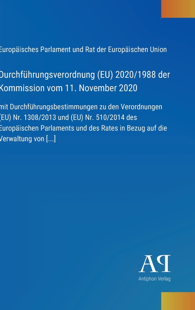 Durchführungsverordnung (EU) 2020/1988 der Kommission vom 11. November 2020: mit Durchführungsbestimmungen zu den Verordnungen (EU) Nr. 1308/2013 und cover