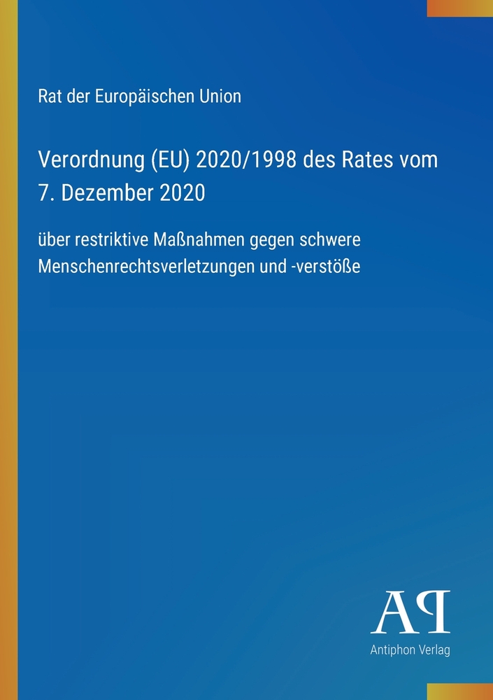 Verordnung (EU) 2020/1998 des Rates vom 7. Dezember 2020: über restriktive Maßnahmen gegen schwere Menschenrechtsverletzungen und -verstöße cover