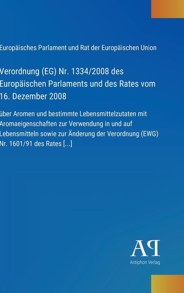 Verordnung (EG) Nr. 1334/2008 des Europäischen Parlaments und des Rates vom 16. Dezember 2008: über Aromen und bestimmte Lebensmittelzutaten mit Aroma cover