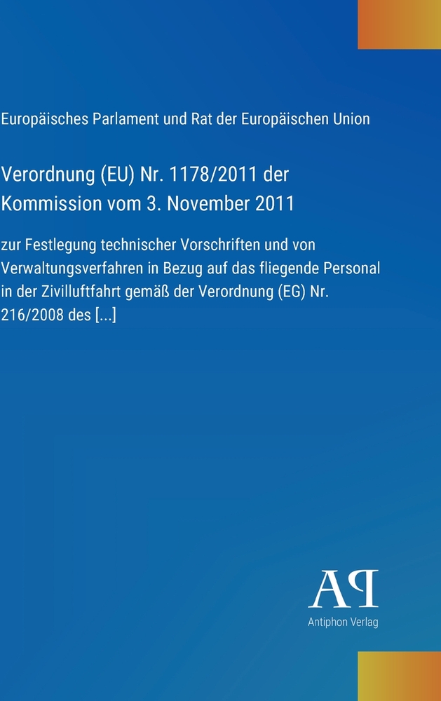 Verordnung (EU) Nr. 1178/2011 der Kommission vom 3. November 2011: zur Festlegung technischer Vorschriften und von Verwaltungsverfahren in Bezug auf d cover