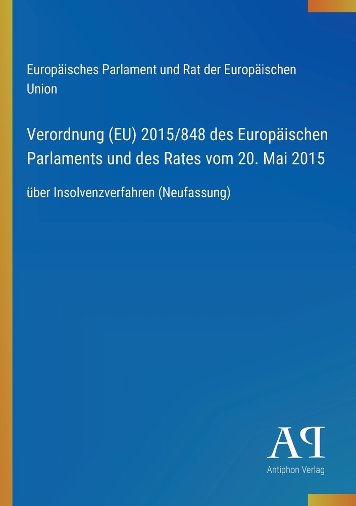 Verordnung (EU) 2015/848 des Europäischen Parlaments und des Rates vom 20. Mai 2015: über Insolvenzverfahren (Neufassung) cover