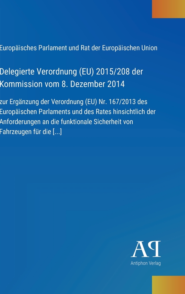 Delegierte Verordnung (EU) 2015/208 der Kommission vom 8. Dezember 2014: zur Ergänzung der Verordnung (EU) Nr. 167/2013 des Europäischen Parlaments un cover