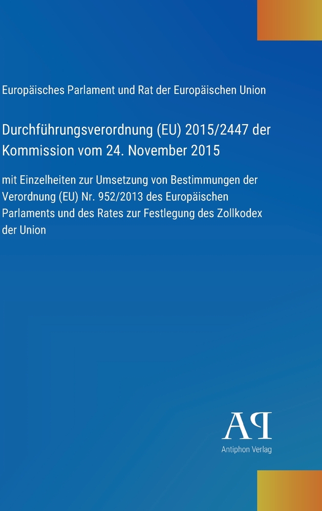 Durchführungsverordnung (EU) 2015/2447 der Kommission vom 24. November 2015: mit Einzelheiten zur Umsetzung von Bestimmungen der Verordnung (EU) Nr. 9 cover