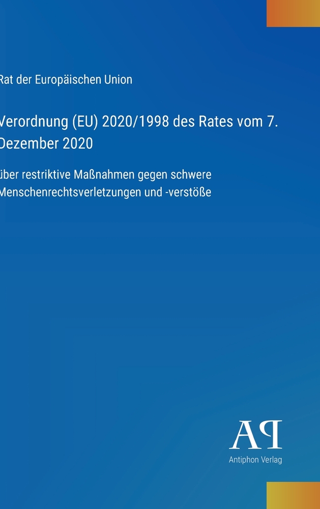 Verordnung (EU) 2020/1998 des Rates vom 7. Dezember 2020: über restriktive Maßnahmen gegen schwere Menschenrechtsverletzungen und -verstöße cover