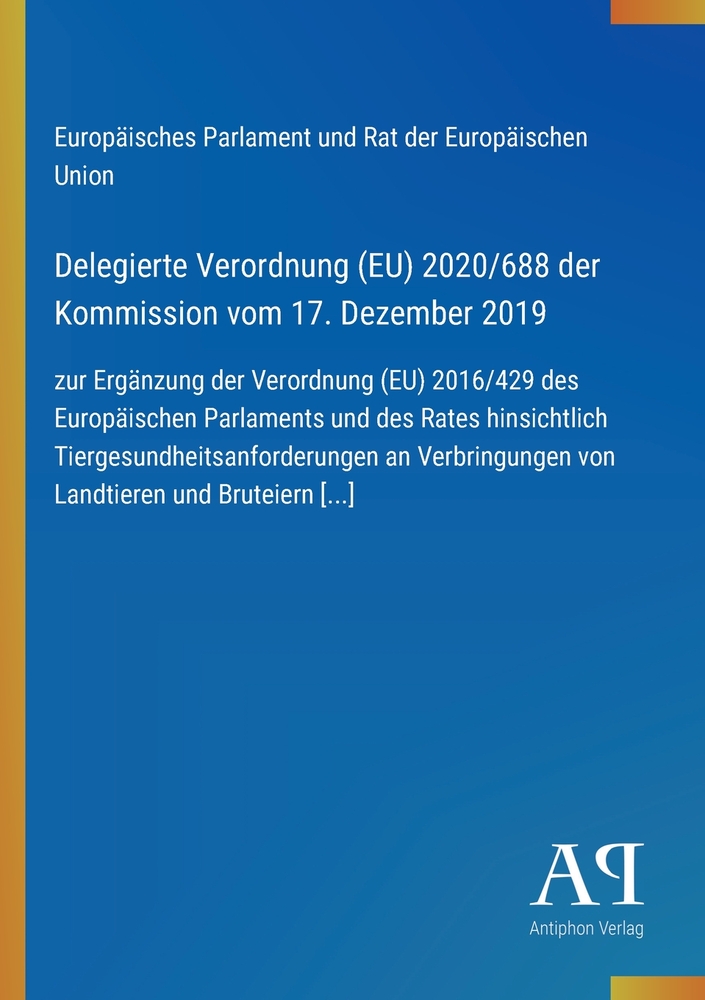 Delegierte Verordnung (EU) 2020/688 der Kommission vom 17. Dezember 2019: zur Ergänzung der Verordnung (EU) 2016/429 des Europäischen Parlaments und d cover