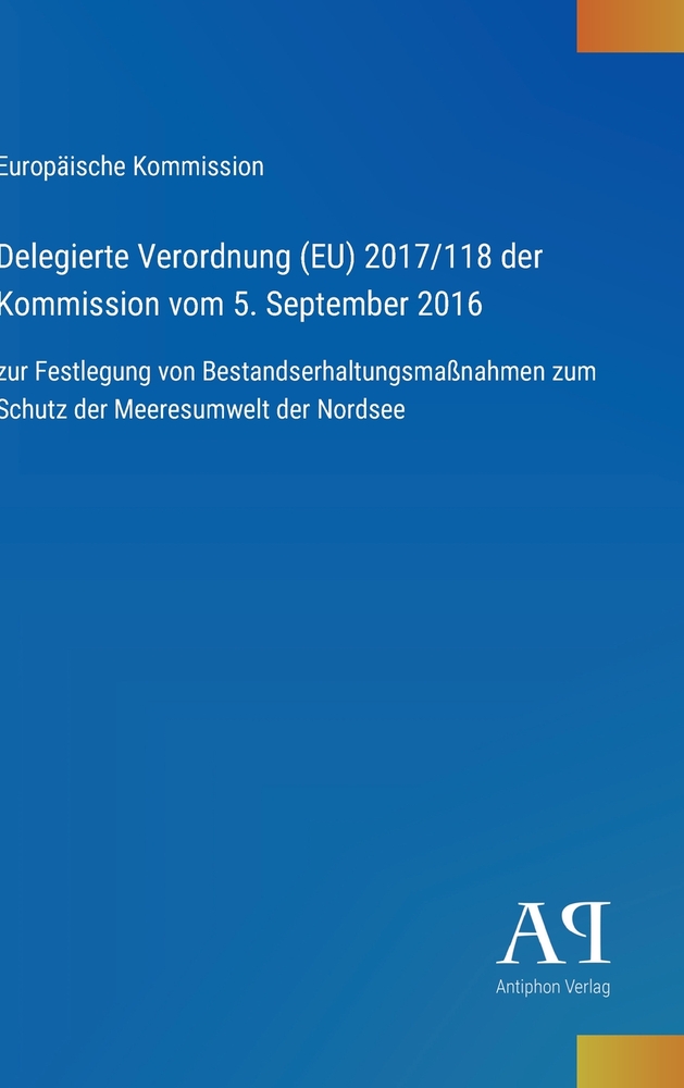 Delegierte Verordnung (EU) 2017/118 der Kommission vom 5. September 2016: zur Festlegung von Bestandserhaltungsmaßnahmen zum Schutz der Meeresumwelt d cover