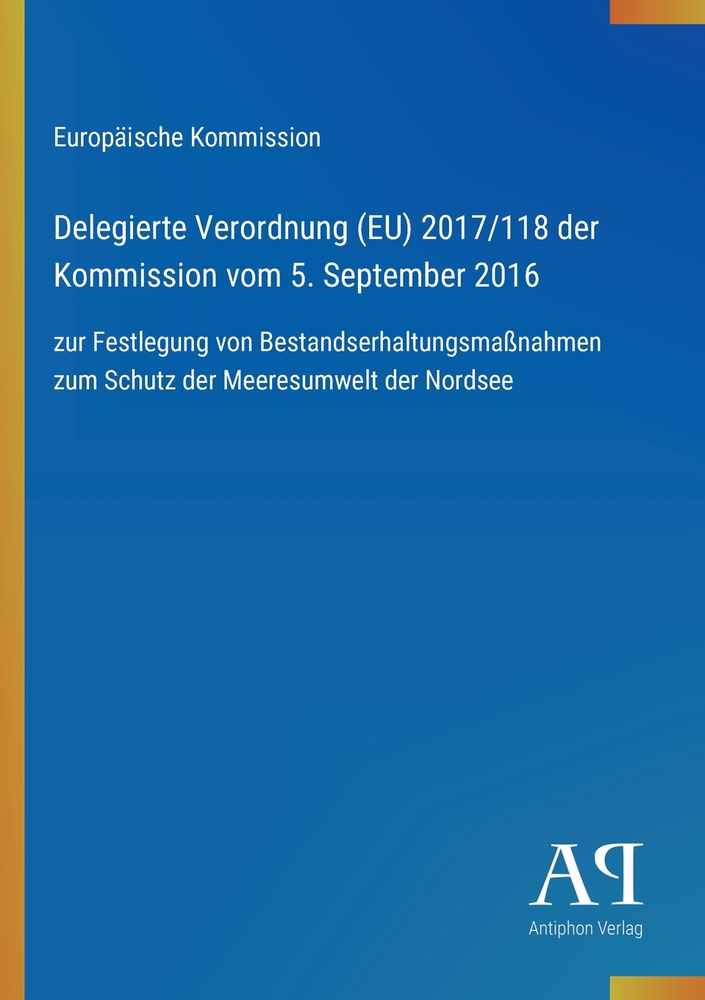 Delegierte Verordnung (EU) 2017/118 der Kommission vom 5. September 2016: zur Festlegung von Bestandserhaltungsmaßnahmen zum Schutz der Meeresumwelt d cover