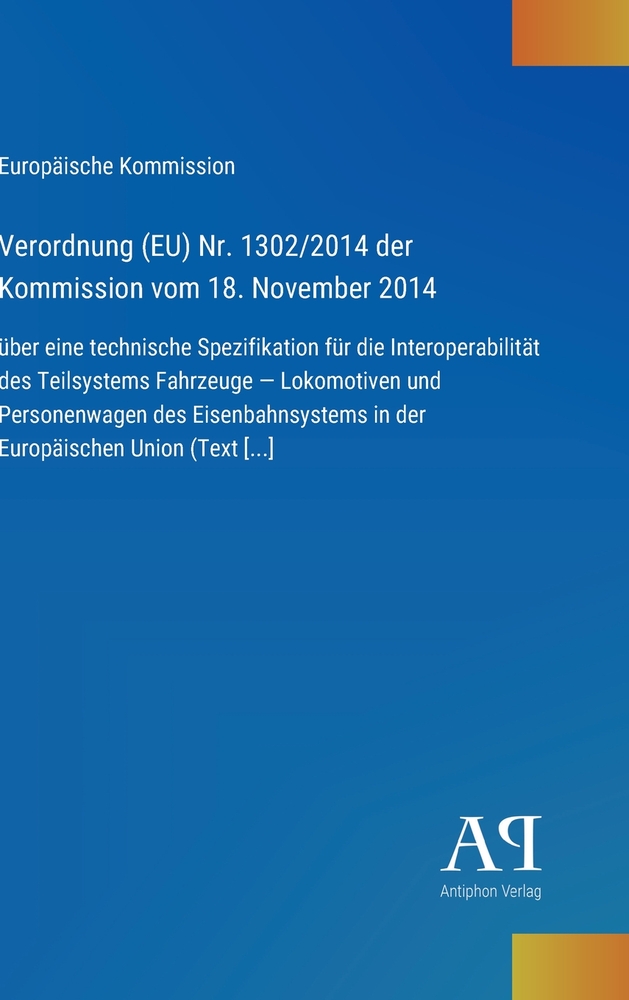 Verordnung (EU) Nr. 1302/2014 der Kommission vom 18. November 2014: über eine technische Spezifikation für die Interoperabilität des Teilsystems Fahrz cover