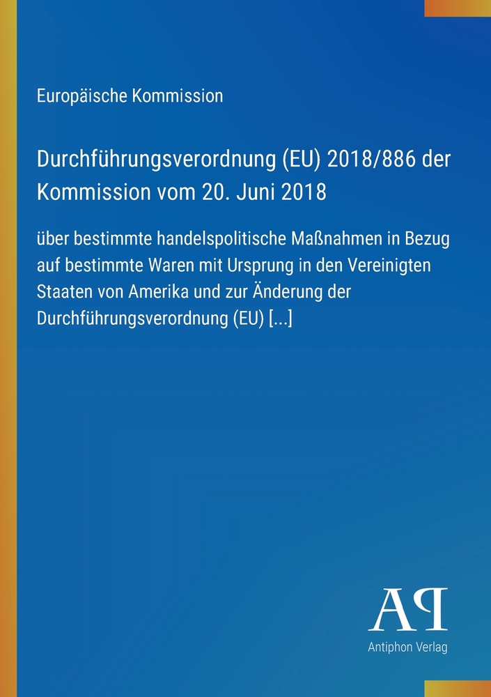 Durchführungsverordnung (EU) 2018/886 der Kommission vom 20. Juni 2018: über bestimmte handelspolitische Maßnahmen in Bezug auf bestimmte Waren mit Ur cover