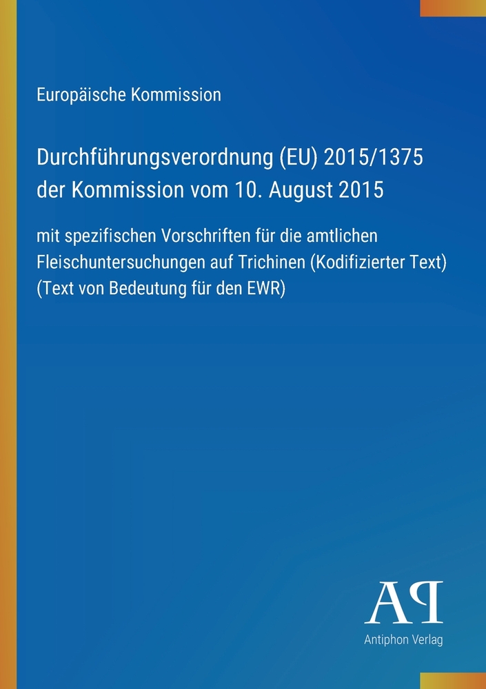 Durchführungsverordnung (EU) 2015/1375 der Kommission vom 10. August 2015: mit spezifischen Vorschriften für die amtlichen Fleischuntersuchungen auf T cover
