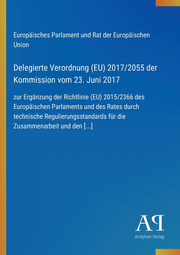 Delegierte Verordnung (EU) 2017/2055 der Kommission vom 23. Juni 2017: zur Ergänzung der Richtlinie (EU) 2015/2366 des Europäischen Parlaments und des cover