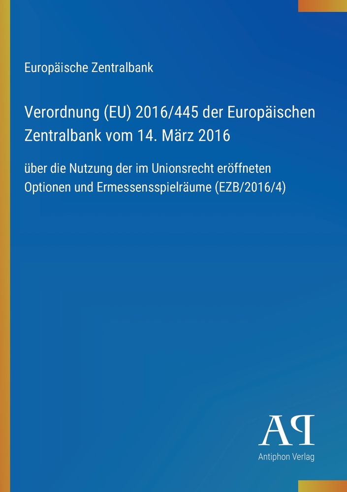 Verordnung (EU) 2016/445 der Europäischen Zentralbank vom 14. März 2016: über die Nutzung der im Unionsrecht eröffneten Optionen und Ermessensspielräu cover