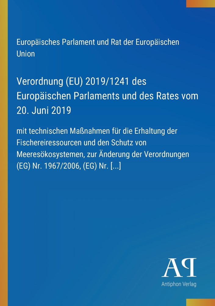 Verordnung (EU) 2019/1241 des Europäischen Parlaments und des Rates vom 20. Juni 2019: mit technischen Maßnahmen für die Erhaltung der Fischereiressou cover