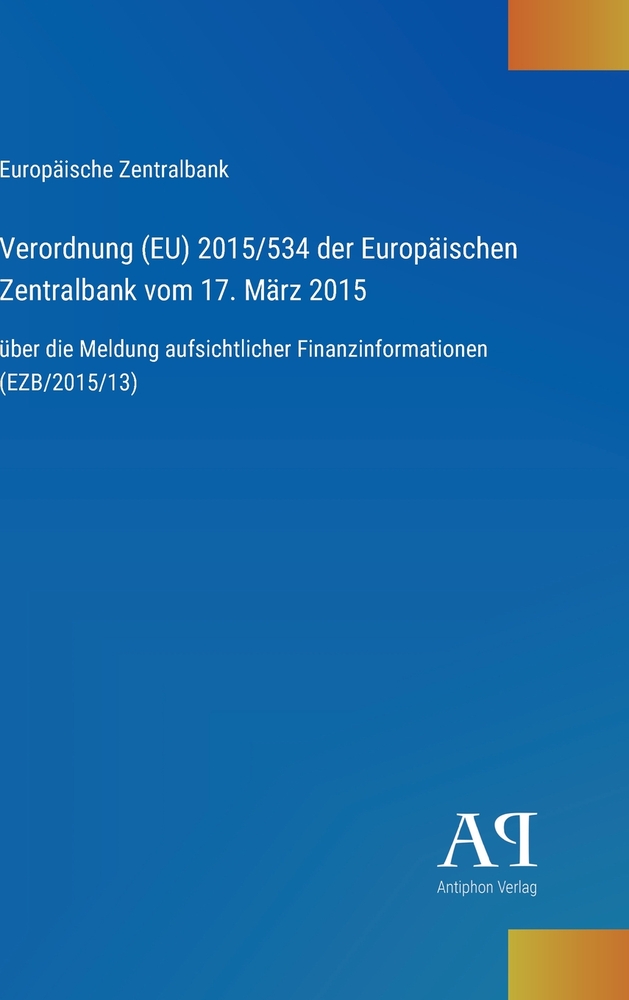 Verordnung (EU) 2015/534 der Europäischen Zentralbank vom 17. März 2015: über die Meldung aufsichtlicher Finanzinformationen (EZB/2015/13) cover