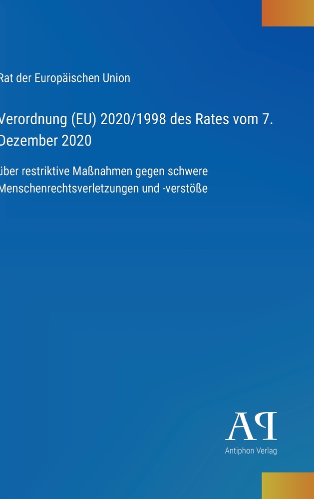 Verordnung (EU) 2020/1998 des Rates vom 7. Dezember 2020: über restriktive Maßnahmen gegen schwere Menschenrechtsverletzungen und -verstöße cover