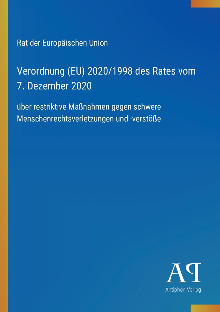 Verordnung (EU) 2020/1998 des Rates vom 7. Dezember 2020: über restriktive Maßnahmen gegen schwere Menschenrechtsverletzungen und -verstöße cover