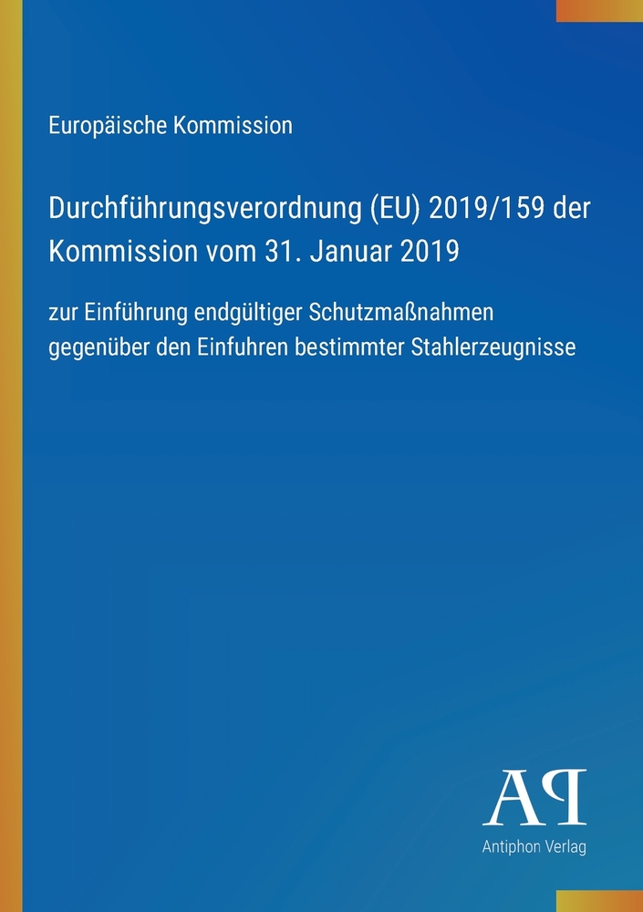Durchführungsverordnung (EU) 2019/159 der Kommission vom 31. Januar 2019: zur Einführung endgültiger Schutzmaßnahmen gegenüber den Einfuhren bestimmte cover