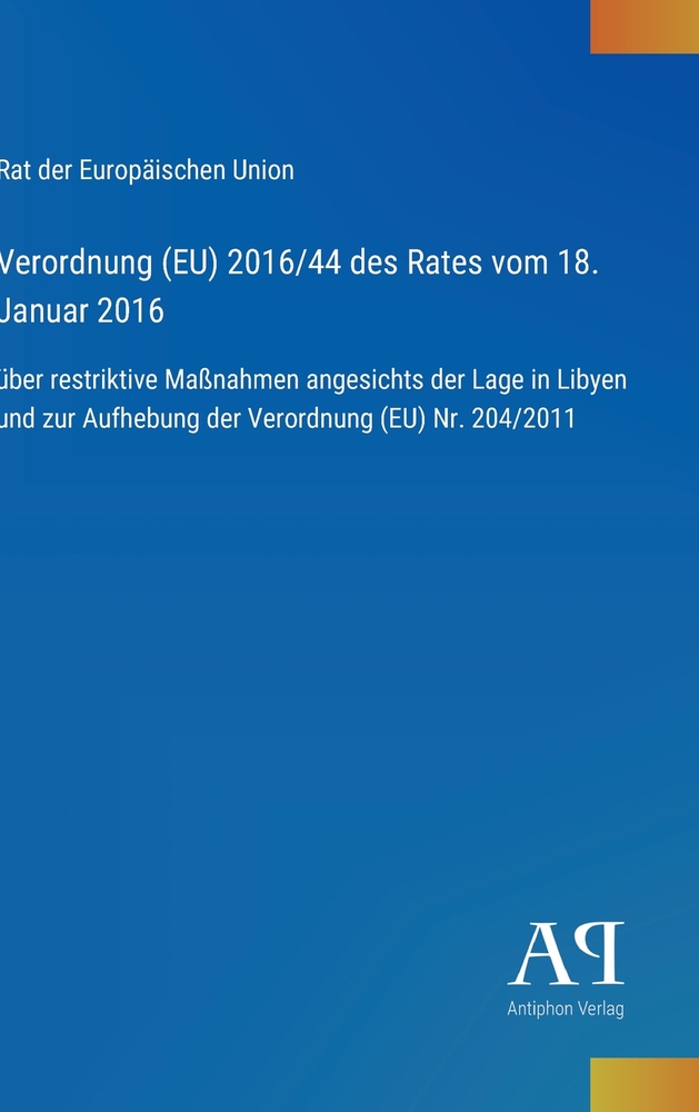 Verordnung (EU) 2016/44 des Rates vom 18. Januar 2016: über restriktive Maßnahmen angesichts der Lage in Libyen und zur Aufhebung der Verordnung (EU) cover