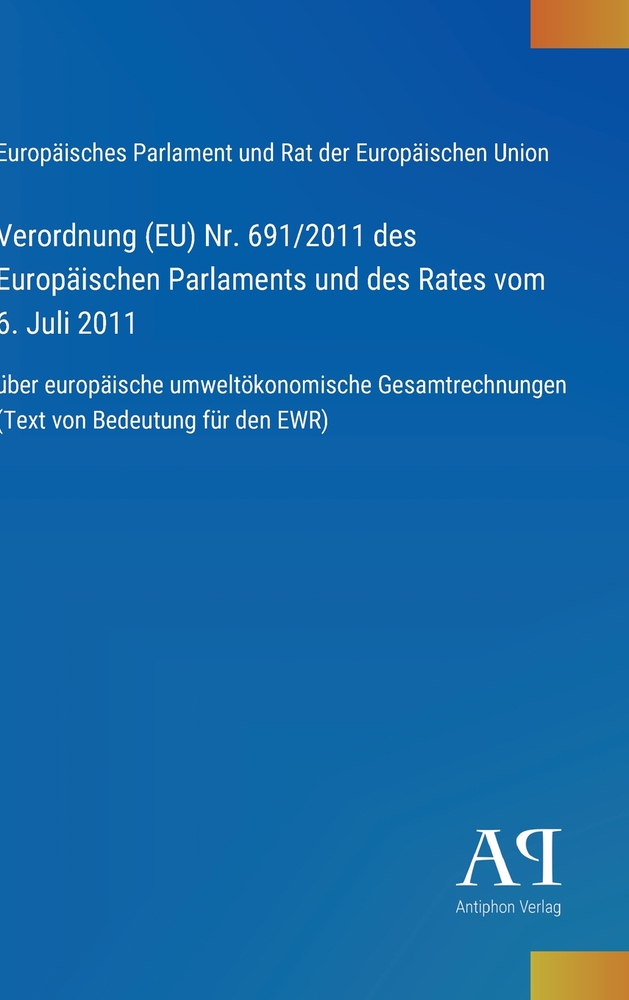 Verordnung (EU) Nr. 691/2011 des Europäischen Parlaments und des Rates vom 6. Juli 2011: über europäische umweltökonomische Gesamtrechnungen (Text von cover