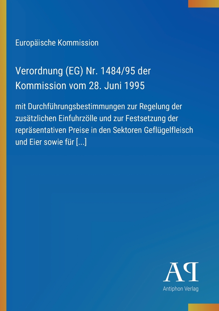 Verordnung (EG) Nr. 1484/95 der Kommission vom 28. Juni 1995: mit Durchführungsbestimmungen zur Regelung der zusätzlichen Einfuhrzölle und zur Festset cover