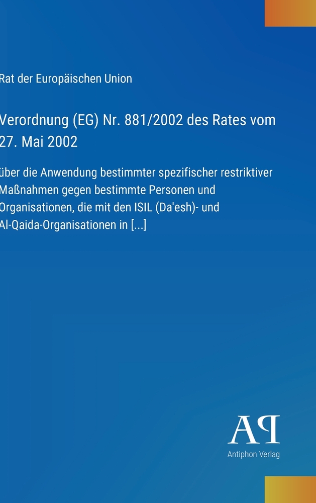 Verordnung (EG) Nr. 881/2002 des Rates vom 27. Mai 2002: über die Anwendung bestimmter spezifischer restriktiver Maßnahmen gegen bestimmte Personen un cover
