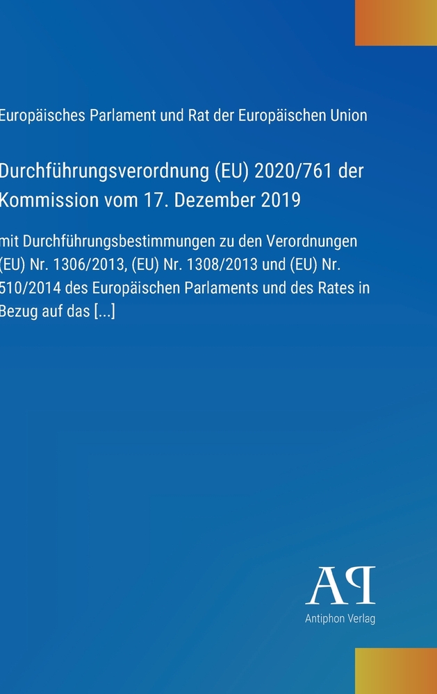 Durchführungsverordnung (EU) 2020/761 der Kommission vom 17. Dezember 2019: mit Durchführungsbestimmungen zu den Verordnungen (EU) Nr. 1306/2013, (EU) cover