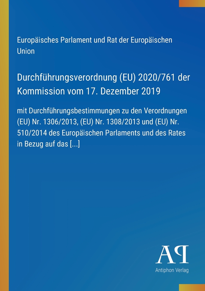 Durchführungsverordnung (EU) 2020/761 der Kommission vom 17. Dezember 2019: mit Durchführungsbestimmungen zu den Verordnungen (EU) Nr. 1306/2013, (EU) cover