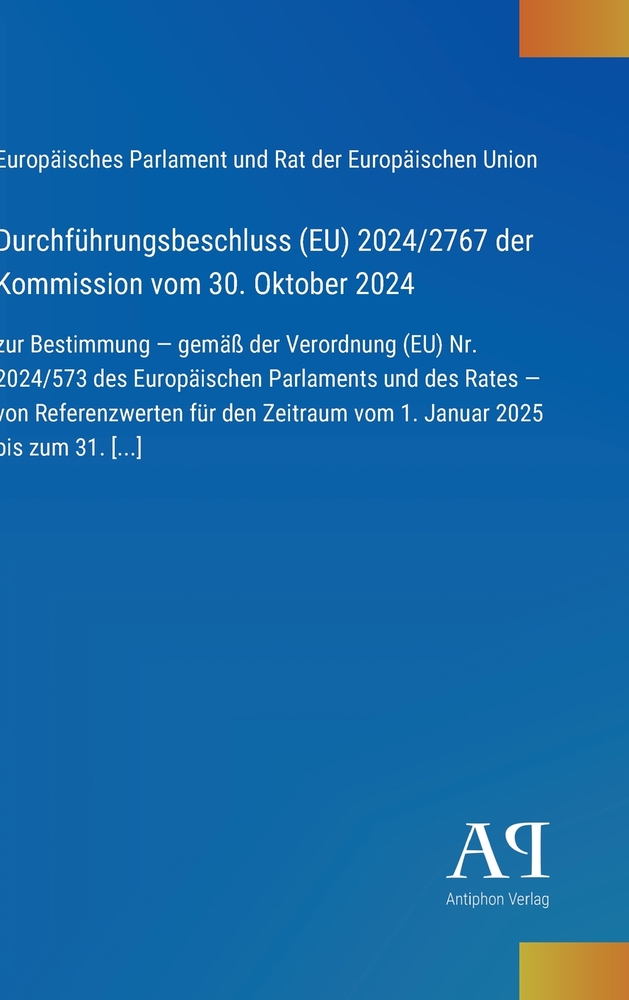 Durchführungsbeschluss (EU) 2024/2767 der Kommission vom 30. Oktober 2024: zur Bestimmung - gemäß der Verordnung (EU) Nr. 2024/573 des Europäischen Pa cover
