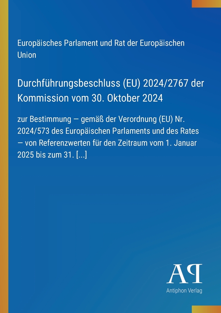 Durchführungsbeschluss (EU) 2024/2767 der Kommission vom 30. Oktober 2024: zur Bestimmung - gemäß der Verordnung (EU) Nr. 2024/573 des Europäischen Pa cover
