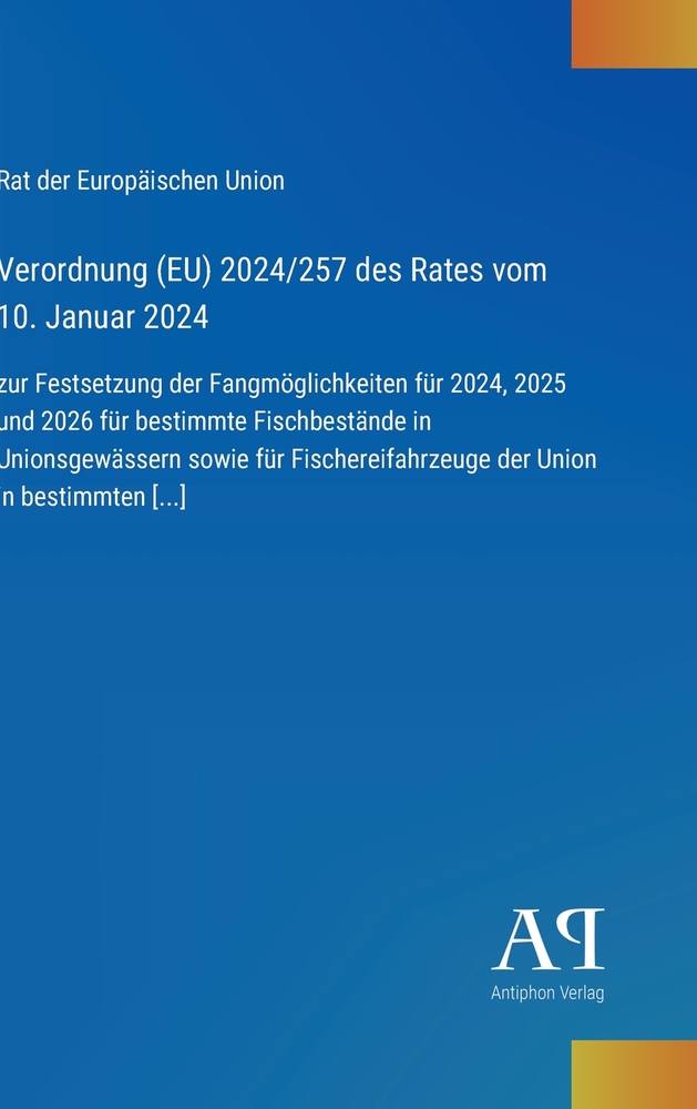 Verordnung (EU) 2024/257 des Rates vom 10. Januar 2024: zur Festsetzung der Fangmöglichkeiten für 2024, 2025 und 2026 für bestimmte Fischbestände in U cover