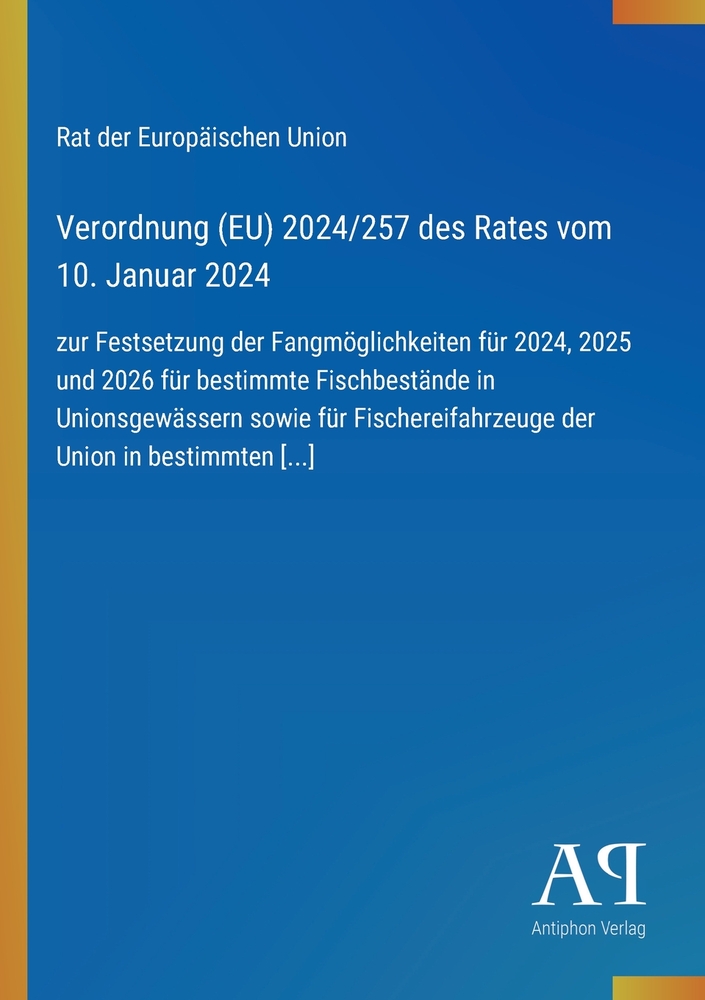 Verordnung (EU) 2024/257 des Rates vom 10. Januar 2024: zur Festsetzung der Fangmöglichkeiten für 2024, 2025 und 2026 für bestimmte Fischbestände in U cover
