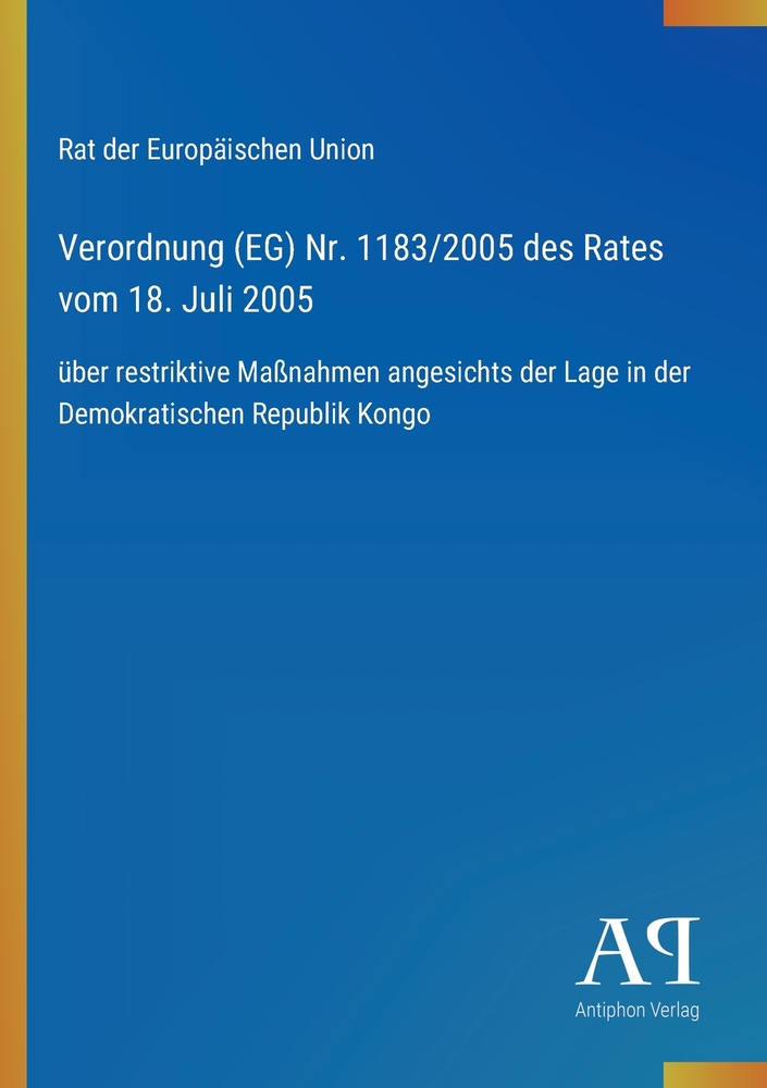 Verordnung (EG) Nr. 1183/2005 des Rates vom 18. Juli 2005: über restriktive Maßnahmen angesichts der Lage in der Demokratischen Republik Kongo cover
