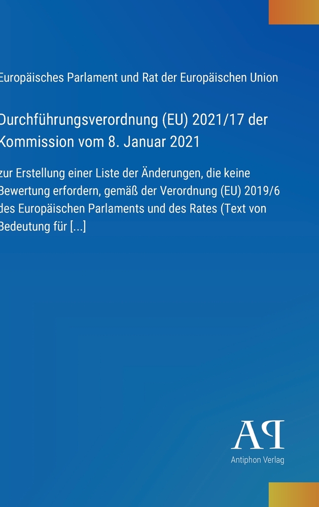 Durchführungsverordnung (EU) 2021/17 der Kommission vom 8. Januar 2021: zur Erstellung einer Liste der Änderungen, die keine Bewertung erfordern, gemä cover