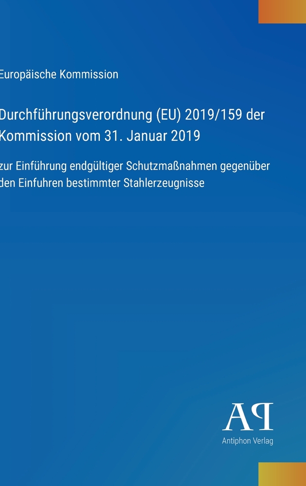 Durchführungsverordnung (EU) 2019/159 der Kommission vom 31. Januar 2019: zur Einführung endgültiger Schutzmaßnahmen gegenüber den Einfuhren bestimmte cover