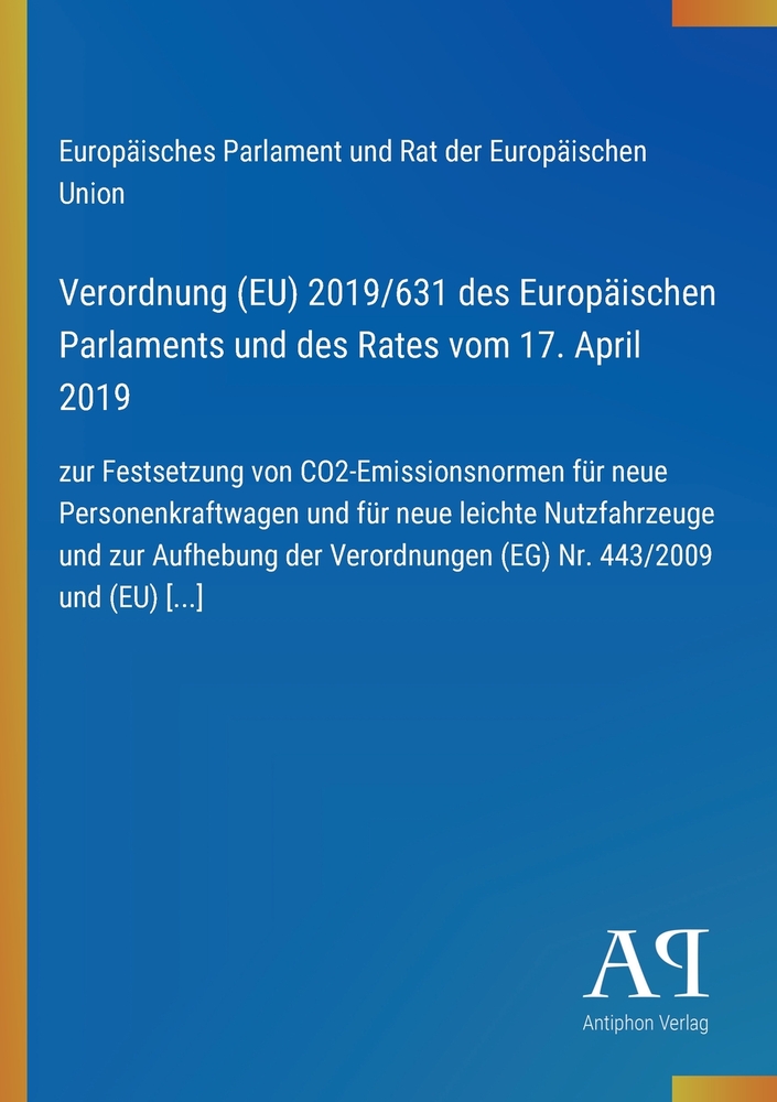 Verordnung (EU) 2019/631 des Europäischen Parlaments und des Rates vom 17. April 2019: zur Festsetzung von CO2-Emissionsnormen für neue Personenkraftw cover