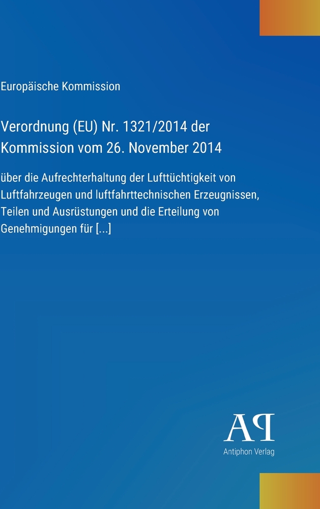 Verordnung (EU) Nr. 1321/2014 der Kommission vom 26. November 2014: über die Aufrechterhaltung der Lufttüchtigkeit von Luftfahrzeugen und luftfahrttec cover