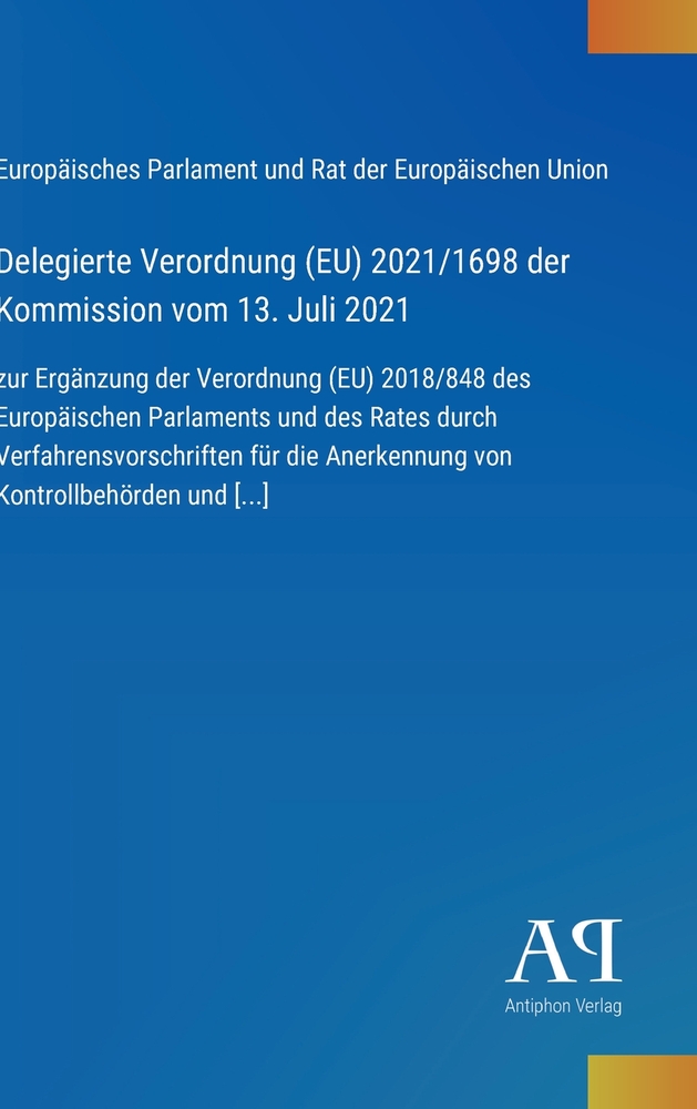 Delegierte Verordnung (EU) 2021/1698 der Kommission vom 13. Juli 2021: zur Ergänzung der Verordnung (EU) 2018/848 des Europäischen Parlaments und des cover