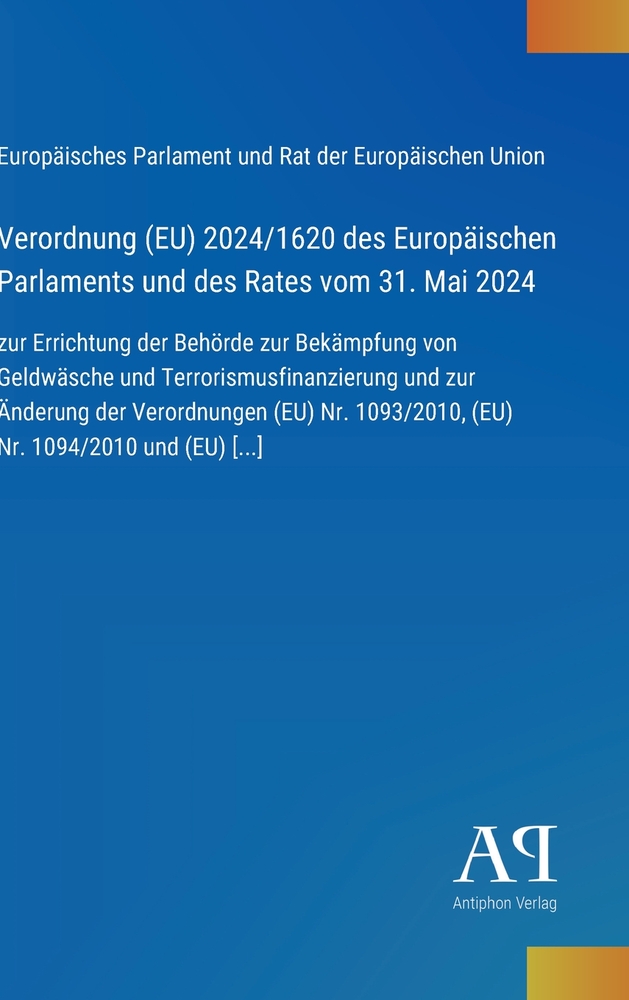 Verordnung (EU) 2024/1620 des Europäischen Parlaments und des Rates vom 31. Mai 2024: zur Errichtung der Behörde zur Bekämpfung von Geldwäsche und Ter cover