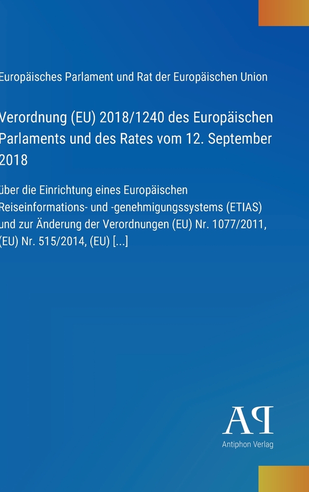 Verordnung (EU) 2018/1240 des Europäischen Parlaments und des Rates vom 12. September 2018: über die Einrichtung eines Europäischen Reiseinformations- cover