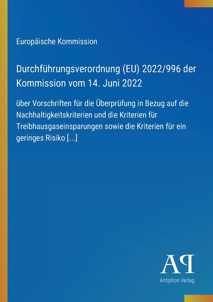 Durchführungsverordnung (EU) 2022/996 der Kommission vom 14. Juni 2022: über Vorschriften für die Überprüfung in Bezug auf die Nachhaltigkeitskriterie cover