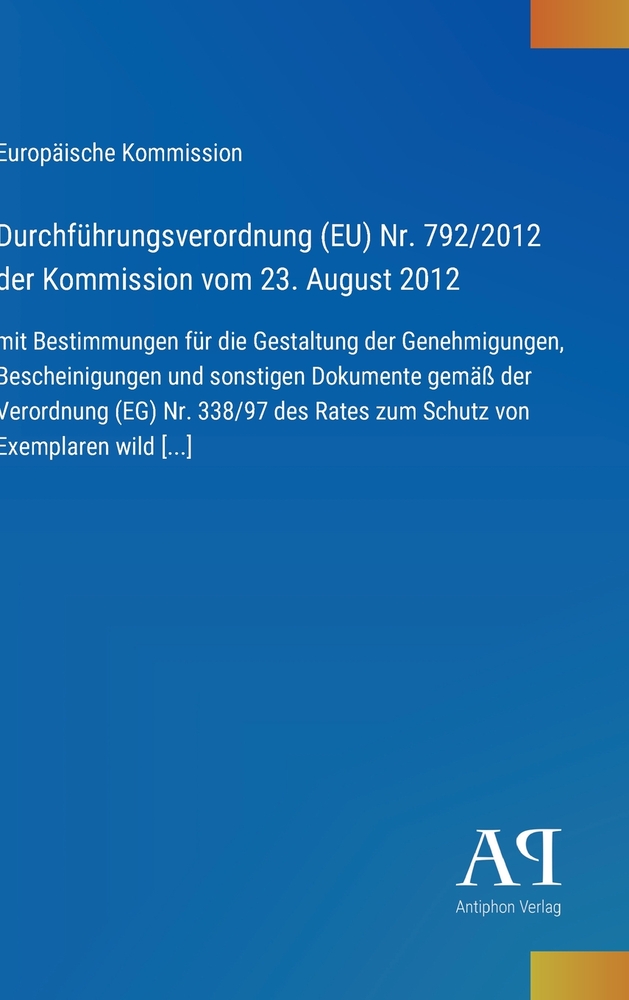 Durchführungsverordnung (EU) Nr. 792/2012 der Kommission vom 23. August 2012: mit Bestimmungen für die Gestaltung der Genehmigungen, Bescheinigungen u cover