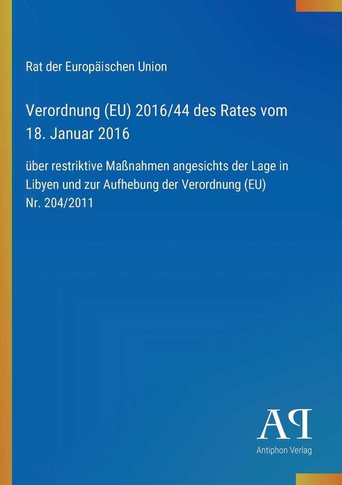 Verordnung (EU) 2016/44 des Rates vom 18. Januar 2016: über restriktive Maßnahmen angesichts der Lage in Libyen und zur Aufhebung der Verordnung (EU) cover